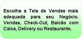 Retngulo de cantos arredondados: Escolha a Tela de Vendas mais  adequada para seu Negcio. Vendas, Check-Out, Balco com Caixa, Delivery ou Restaurante.