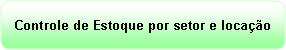 Retngulo de cantos arredondados: Controle de Estoque por setor e locao